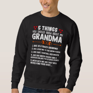 5 Things You Should Know About My Grandma Saying Sweatshirt