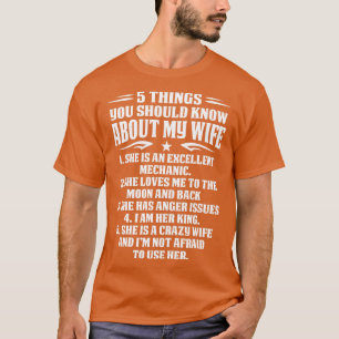 5 Things You Should Know About My Mechanic Wife Me T-Shirt