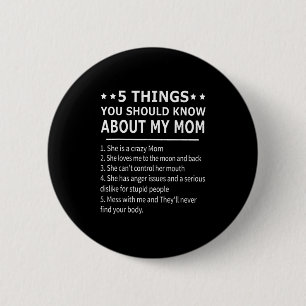 5 Things You Should Know About My Mum Tee Shirt Gi 6 Cm Round Badge