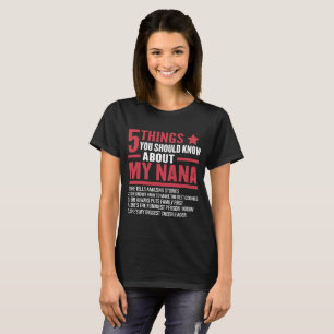 5 Things You Should Know About My Nana Funny T-Shirt