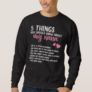 5 Things You Should Know About My Nana  Mothers Da Sweatshirt