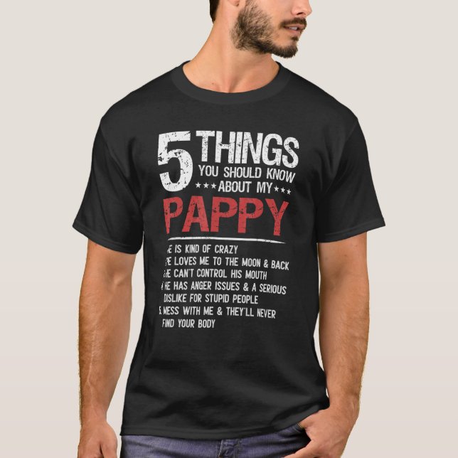 5 Things You Should Know About My Pappy Father's D T-Shirt (Front)