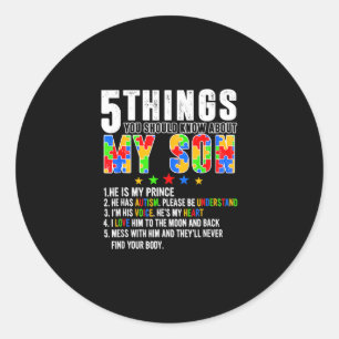 5 Things You Should Know About My Son Shirt Autism Classic Round Sticker