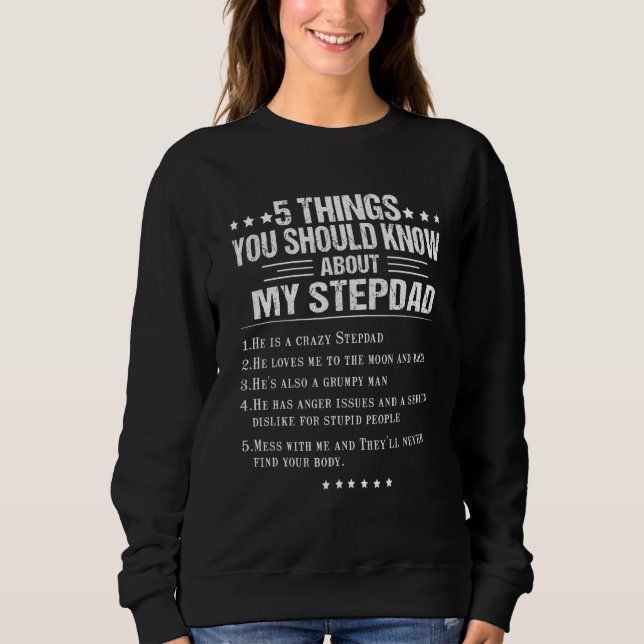 5 Things You Should Know About My Stepdad  Father' Sweatshirt (Front)