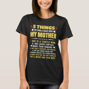 5 Things You Should Know About My Turtle Mum Hilar T-Shirt