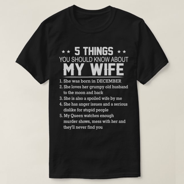 5 things you should know about my wife She was bor T-Shirt (Design Front)