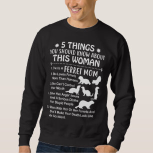 5 Things You Should Know About This Woman Ferret M Sweatshirt