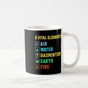 5 Vital Elements Air Water Badminton Earth Fire Sh Coffee Mug