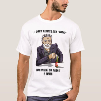 5 Whys Parody T-Shirt