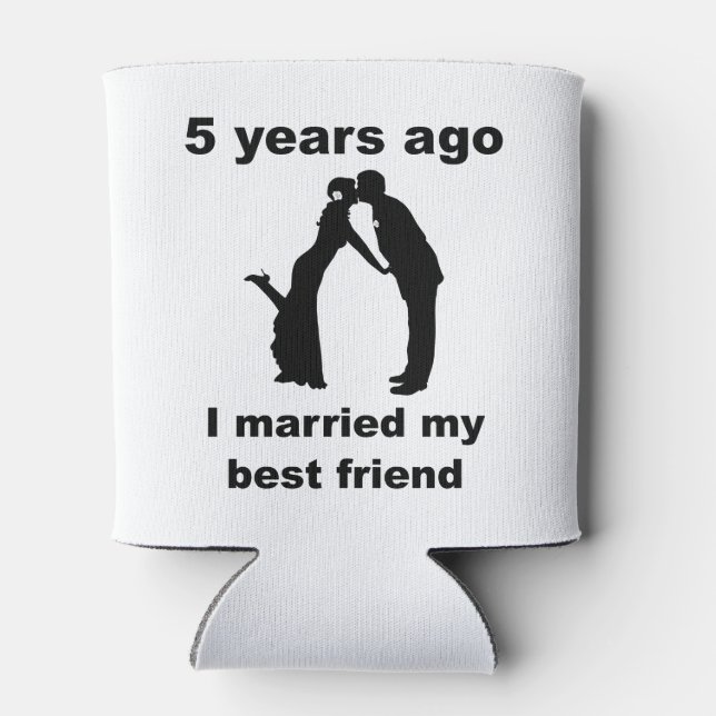 5 Years Ago I Married My Best Friend Can Cooler (Back)