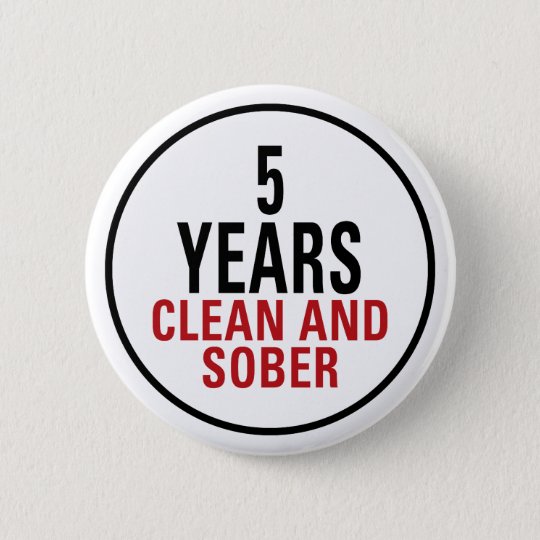 5 Years Clean And Sober 6 Cm Round Badge Zazzle Co Uk