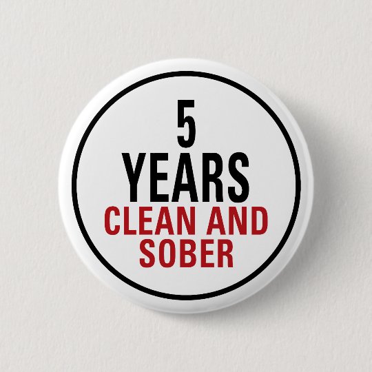 5 Years Clean And Sober 6 Cm Round Badge Zazzle Co Uk