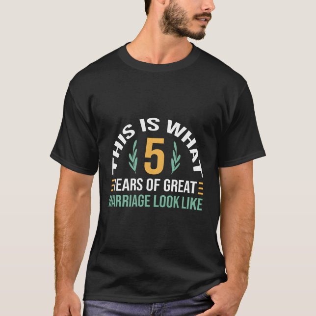 5 Years Of Great Marriage 5Th Wedding Anniversary T-Shirt (Front)