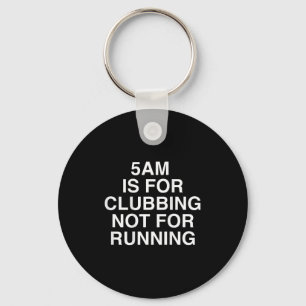 5am Is For Clubbing Not For Running Funny Bar Part Key Ring