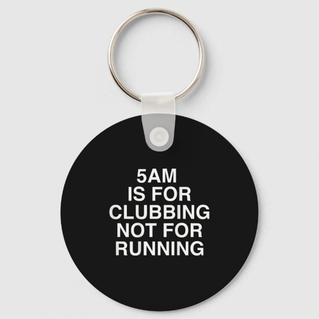 5am Is For Clubbing Not For Running Funny Bar Part Key Ring (Front)