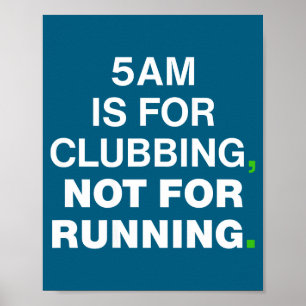 5am Is For Clubbing Not For Running Funny Party Te Poster