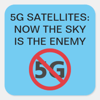 5G Satellites, the sky is the enemy Square Sticker