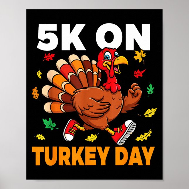5k On Turkey Day Funny Running Thanksgiving Turkey Poster (Front)