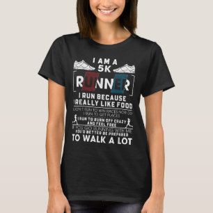5k Runner I Run Because I Really Like Food Funny R T-Shirt