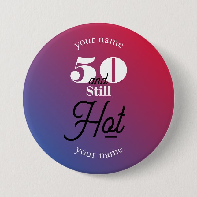 5O and still hot 7.5 Cm Round Badge (Front)