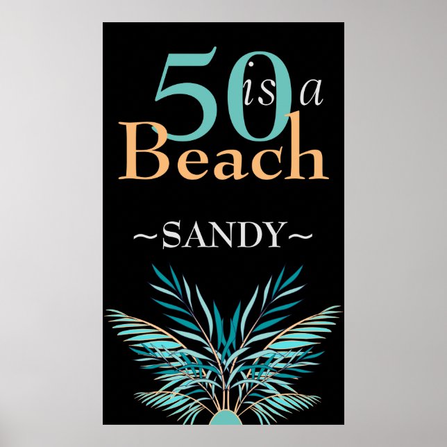 5O  IS A BEACH  Fiftieth modern black  Birthday Poster (Front)