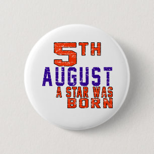 5th August a star was born 6 Cm Round Badge
