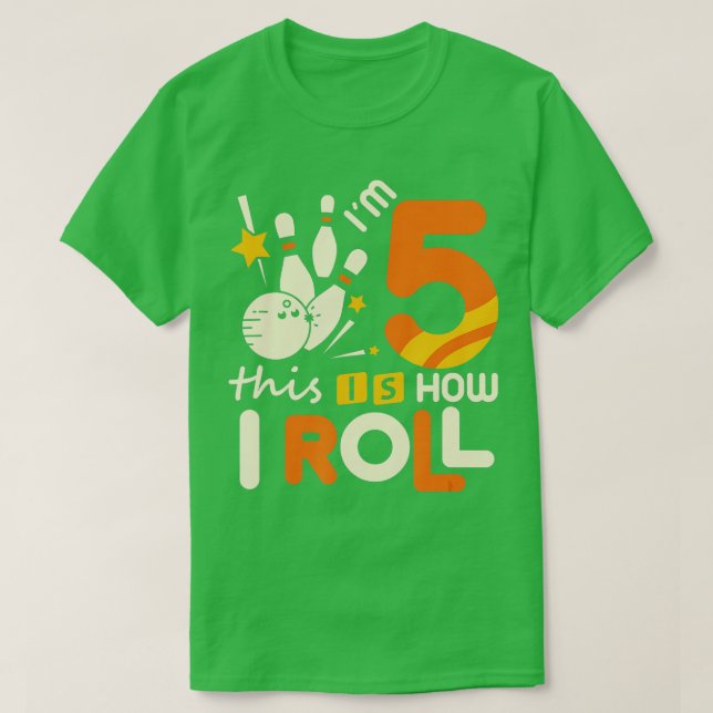5th Birthday Bowling  Im 5 Five This Is How I Roll T-Shirt (Design Front)
