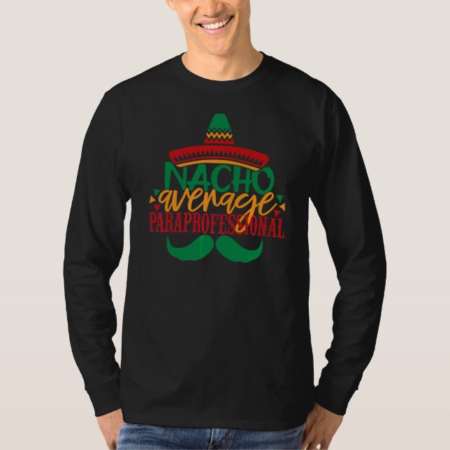 5th De Mayo Nacho Average Paraprofessional Teacher T-Shirt (Front)