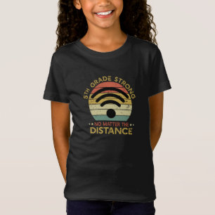 5th Fifth Grade Strong No Matter The Distance T-Shirt