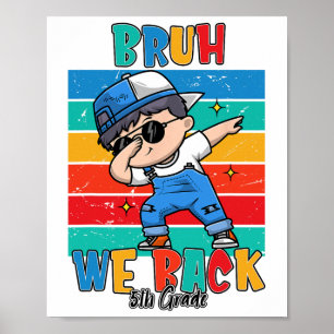 5th Grade Bruh We Back First Day Of Fifth Grade Bo Poster