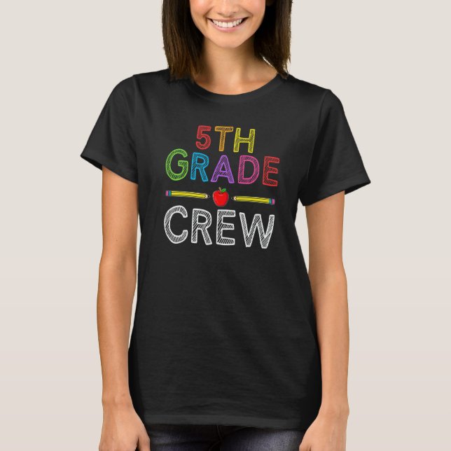 5th Grade Crew  Fifth Grade Teacher 1st Day of Sch T-Shirt (Front)