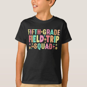 5th Grade Field Trip Squad Teacher Students School T-Shirt