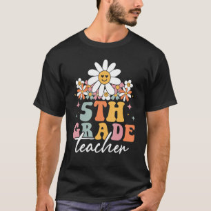 5th Grade Fifth Grade Teacher Hippie Groovy Back T T-Shirt