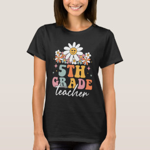 5th Grade Fifth Grade Teacher Hippie Groovy Back T T-Shirt