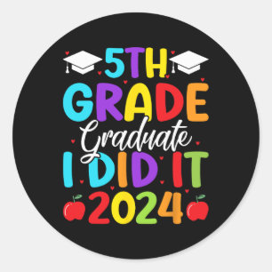 5th Grade Graduate I Did It 2024 Last Day Of Schoo Classic Round Sticker
