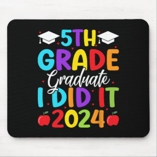5th Grade Graduate I Did It 2024 Last Day Of Schoo Mouse Mat