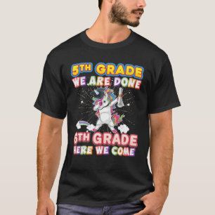 5Th Grade Graduation Magical Unicorn We Are Done 6 T-Shirt