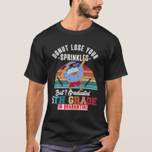 5Th Grade Graduation Quarantine Funny Last Day Of T-Shirt