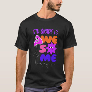 5th Grade Is Awesome Back to School - First Grader T-Shirt