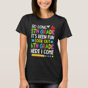 5th Grade It's Fun Look Out Sixth Grade Teacher St T-Shirt