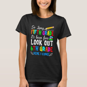 5th Grade It's Fun Look Out Sixth Grade Teacher St T-Shirt