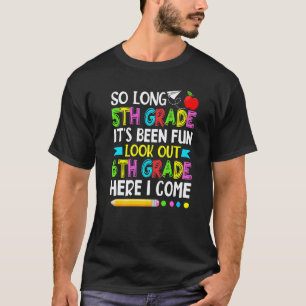 5th Grade It's Fun Look Out Sixth Grade Teacher St T-Shirt