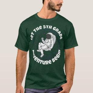 5th Grade Let The Adventure Begin Outer Space Astr T-Shirt