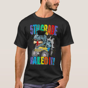 5th Grade Nailed It Monster Truck Dinosaur T-Shirt