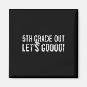 5th Grade Out Graduation Gifts Fifth Grade 5th Gra Magnet