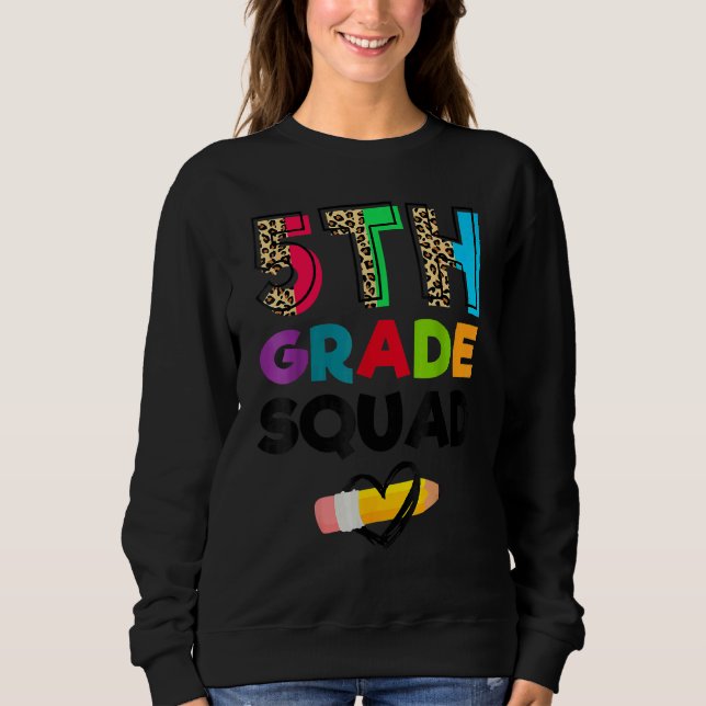 5th Grade Squad Leopard Team Fifth Grade Teachers  Sweatshirt (Front)