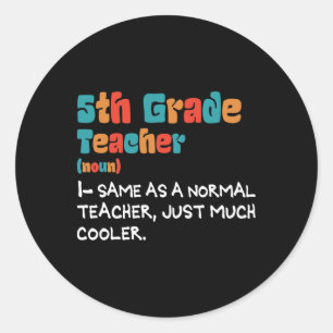 5th Grade Teach Back To School 5th Grade Teacher D Classic Round Sticker