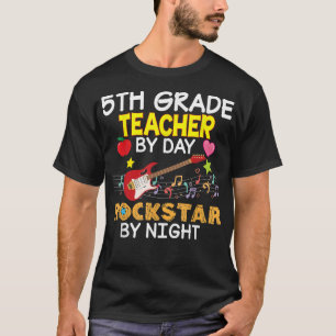 5th Grade Teacher By Day Rockstar Night Fifth Back T-Shirt