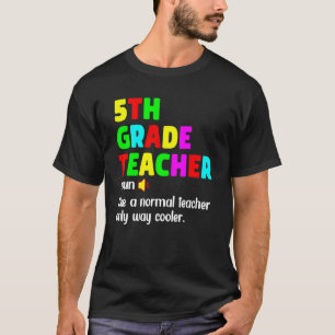 5th Grade Teacher Definition Happy First Day Of Sc T-Shirt