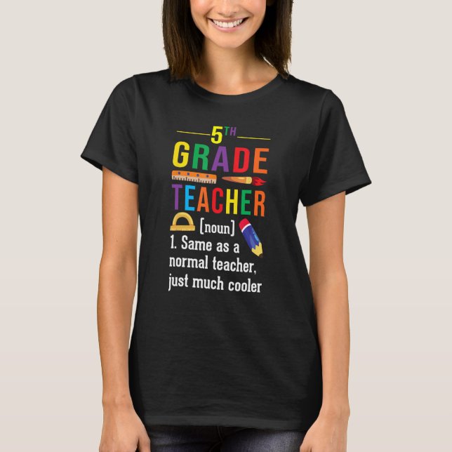 5th Grade Teacher Definition Meaning Back to Schoo T-Shirt (Front)